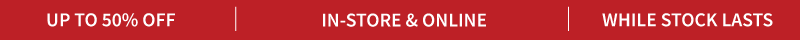 Shop up to 50% OFF While Stocks Last